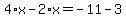 4%2Ax+-+2%2Ax+=+-11+-+3