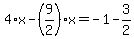 4%2Ax-%289%2F2%29%2Ax=-1-3%2F2