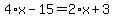 4%2Ax-15=2%2Ax%2B3