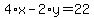 4%2Ax-2%2Ay=22