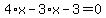 4%2Ax-3%2Ax-3=0