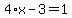 4%2Ax-3=1