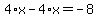 4%2Ax-4%2Ax=-8