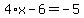 4%2Ax-6=-5