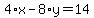 4%2Ax-8%2Ay=14