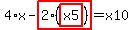 4%2Ax-highlight_red%28+2%2A%28highlight_red%28+x5+%29%29+%29=x10
