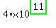4%2Ax10%5E%28highlight_green%28+11+%29%29