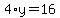 4%2Ay=16