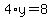 4%2Ay=8