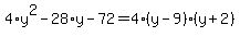 4%2Ay%5E2-28%2Ay-72=4%28y-9%29%28y%2B2%29