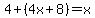 4%2B%284x%2B8%29=x