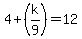 4%2B%28k%2F9%29+=+12