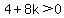 4%2B+8k%3E+0+