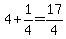 4%2B1%2F4=17%2F4