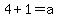 4%2B1=a