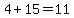 4%2B15=11
