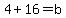 4%2B16=b