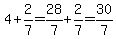 4%2B2%2F7=28%2F7%2B2%2F7=30%2F7