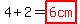 4%2B2=highlight%28red%286cm%29%29