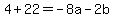4%2B22=-8a-2b