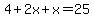 4%2B2x%2Bx=25