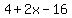 4%2B2x-16
