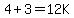 4%2B3=12K