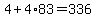 4%2B4%2A83=336