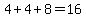 4%2B4%2B8+=+16