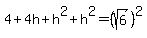 4%2B4h%2Bh%5E2%2Bh%5E2=%28sqrt%286%29%29%5E2