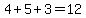 4%2B5%2B3=12