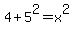 4%2B5%5E2=x%5E2