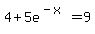 4%2B5e%5E%28-x%29=9