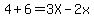 4%2B6=3X-2x