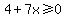 4%2B7x%3E=0