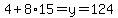 4%2B8%2A15=y=124
