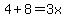 4%2B8=3x