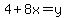 4%2B8x=y