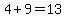 4%2B9=13
