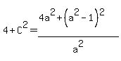 4%2BC%5E2=%284a%5E2%2B%28a%5E2-1%29%5E2%29%2Fa%5E2