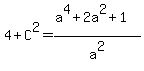 4%2BC%5E2=%28a%5E4%2B2a%5E2%2B1%29%2Fa%5E2
