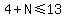 4%2BN%3C=13