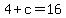 4%2Bc+=+16