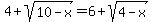 4%2Bsqrt%2810-x%29=6%2Bsqrt%284-x%29