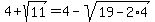 4%2Bsqrt%2811%29+=+4-sqrt%2819-2%2A4%29