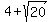 4%2Bsqrt%2820%29