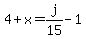 4%2Bx=j%2F15-1