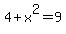 4%2Bx%5E2+=+9