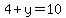 4%2By+=+10