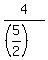 4%2F%28%285%2F2%29%29